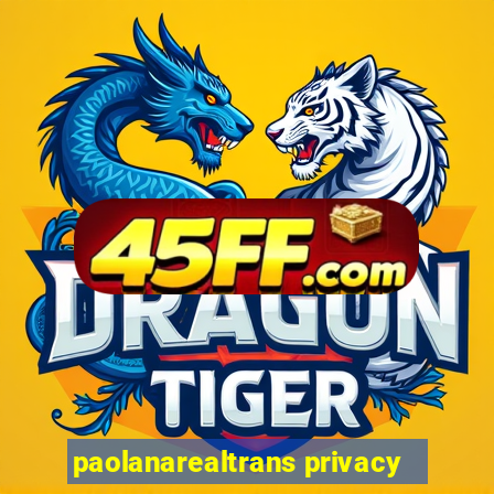 paolanarealtrans privacy